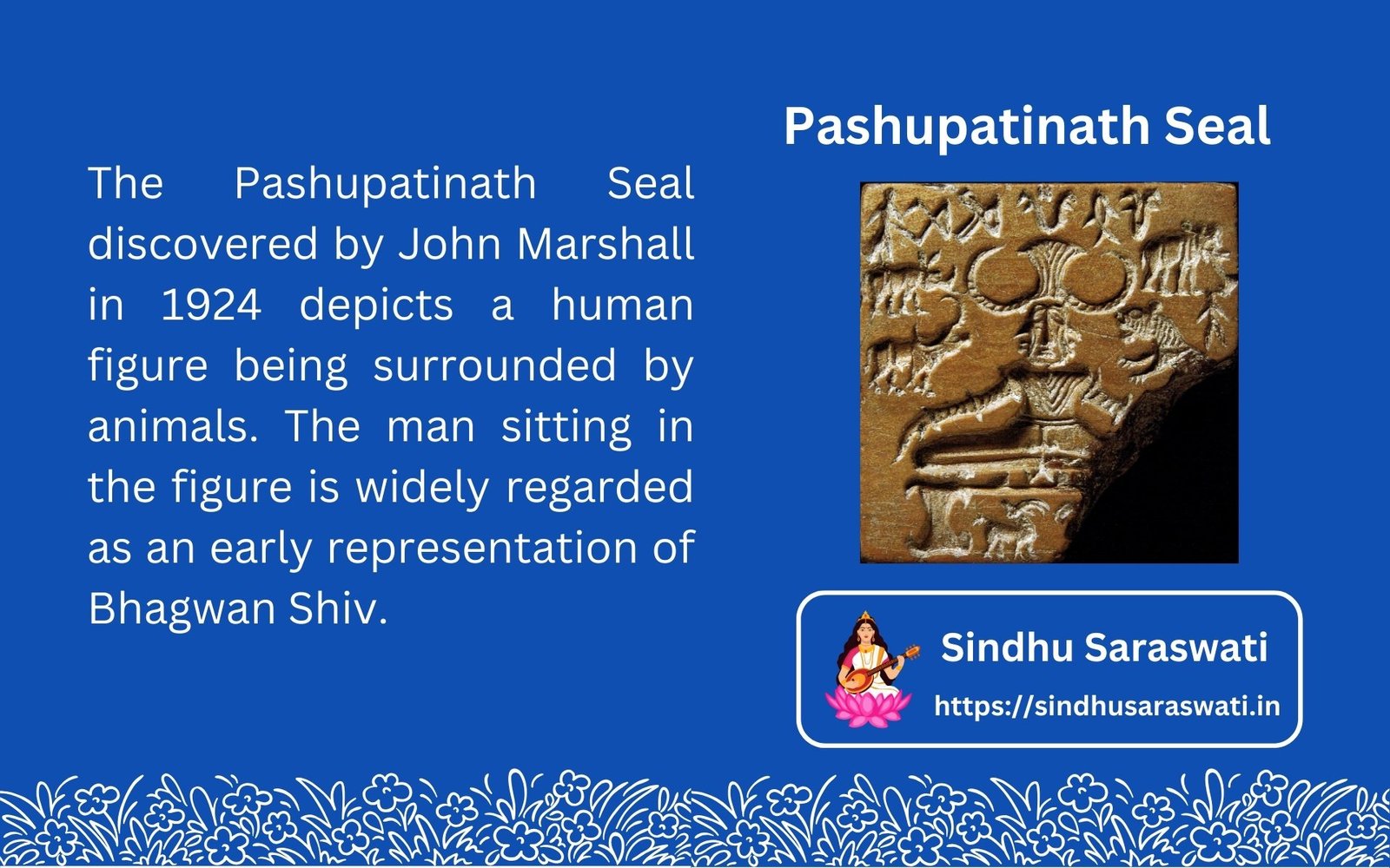 The Pashupatinath Seal discovered in Sindhu Saraswati excavations.